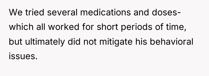 We tried several medications and doses- which all worked for...