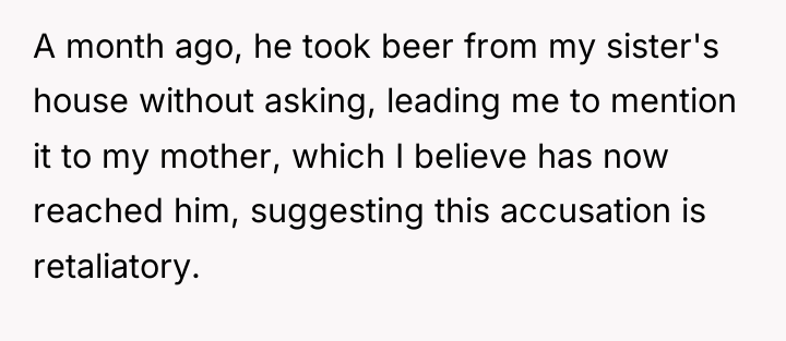 A month ago, he took beer from my sister's house...