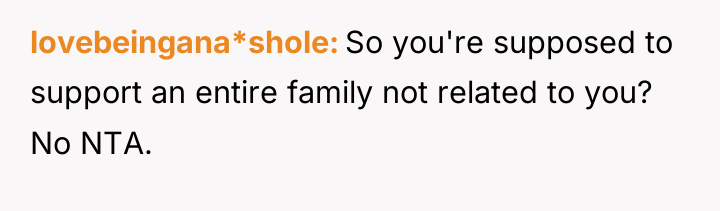 lovebeingana*shole So you're supposed to support an entire family not...