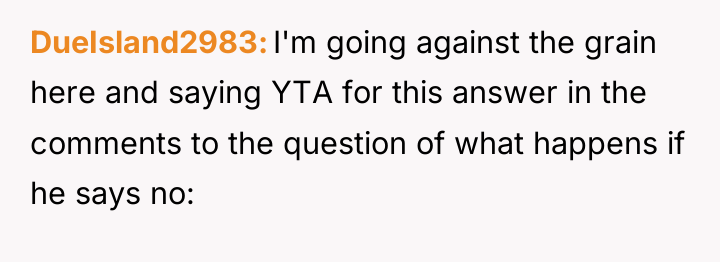DueIsland2983 I'm going against the grain here and saying YTA...