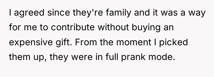 I agreed since they're family and it was a way...