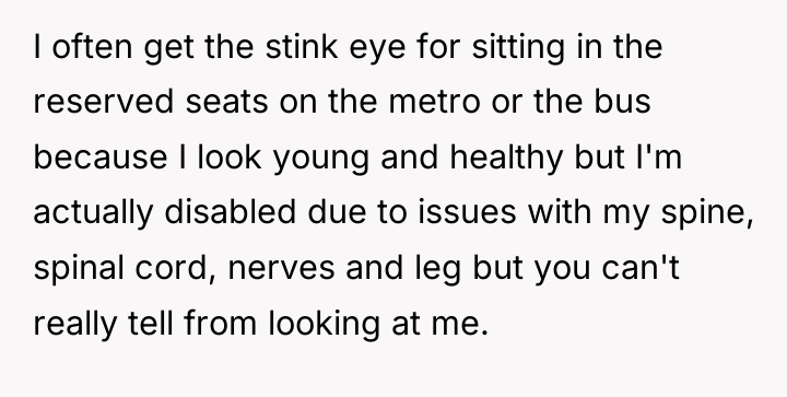 I often get the stink eye for sitting in the...