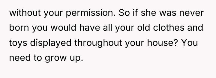 without your permission. So if she was never born you...