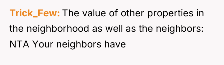 Trick_Few The value of other properties in the neighborhood as...