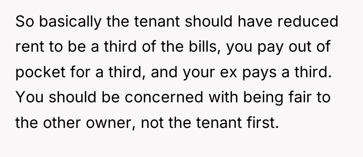 So basically the tenant should have reduced rent to be...