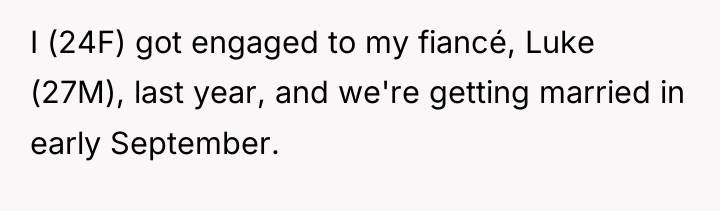 I (24F) got engaged to my fiancé, Luke (27M), last...