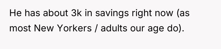 He has about 3k in savings right now (as most...