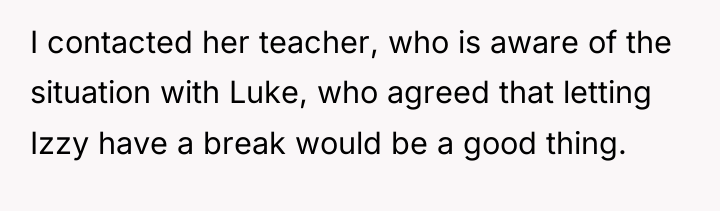 I contacted her teacher, who is aware of the situation...