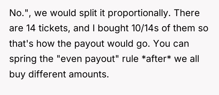 No.", we would split it proportionally. There are 14 tickets,...