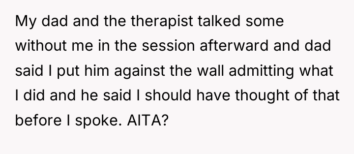 My dad and the therapist talked some without me in...
