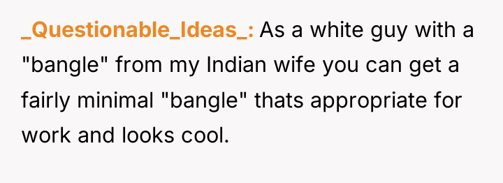 _Questionable_Ideas_ As a white guy with a "bangle" from my...