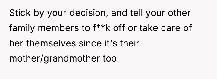 Stick by your decision, and tell your other family members...