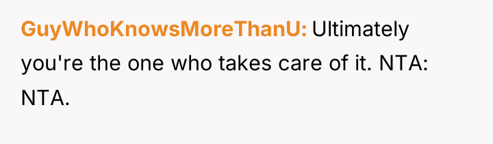 GuyWhoKnowsMoreThanU Ultimately you're the one who takes care of it....