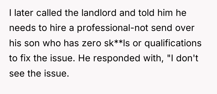 I later called the landlord and told him he needs...
