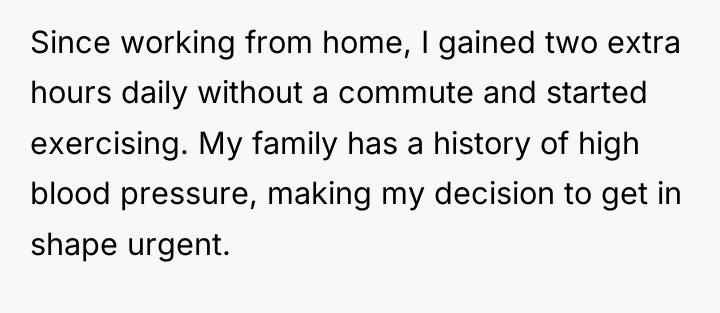 Since working from home, I gained two extra hours daily...