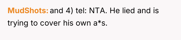 MudShots and 4) tel: NTA. He lied and is trying...