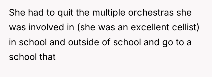 She had to quit the multiple orchestras she was involved...