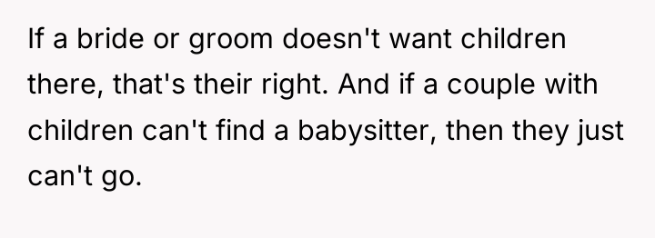 If a bride or groom doesn't want children there, that's...