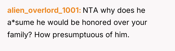 alien_overlord_1001 NTA why does he a*sume he would be honored...
