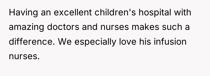 Having an excellent children's hospital with amazing doctors and nurses...