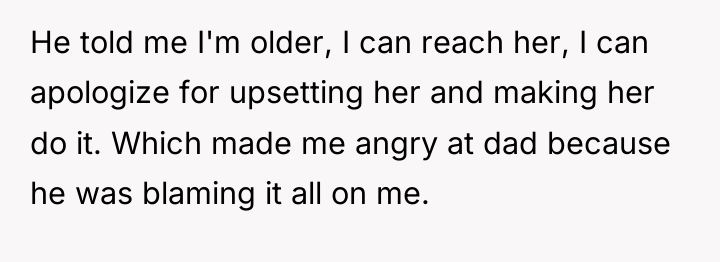 He told me I'm older, I can reach her, I...