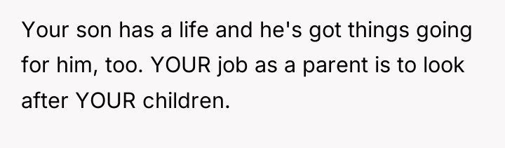 Your son has a life and he's got things going...