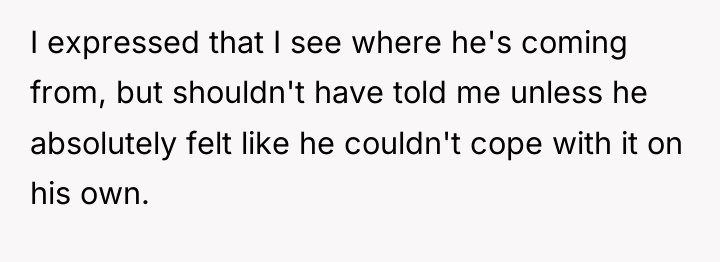 I expressed that I see where he's coming from, but...
