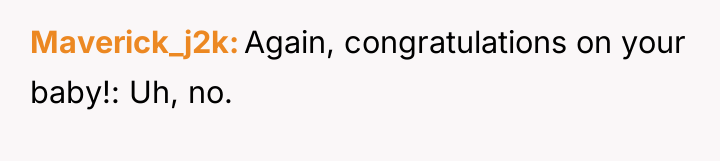 Maverick_j2k Again, congratulations on your baby!: Uh, no.