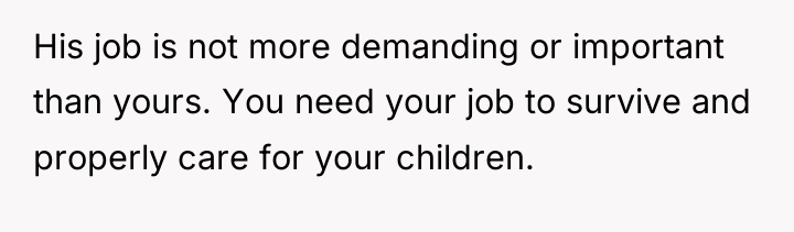 His job is not more demanding or important than yours....