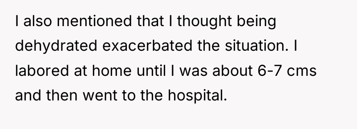 I also mentioned that I thought being dehydrated exacerbated the...