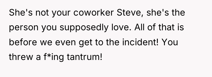 She's not your coworker Steve, she's the person you supposedly...