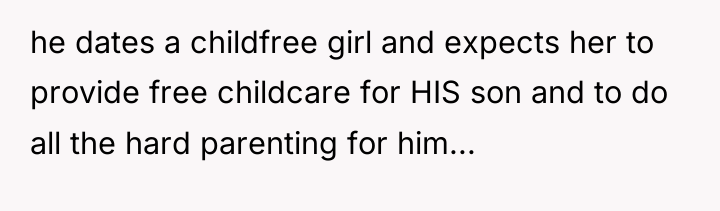 he dates a childfree girl and expects her to provide...