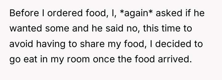 Before I ordered food, I, *again* asked if he wanted...