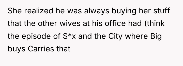She realized he was always buying her stuff that the...