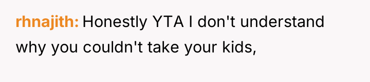rhnajith Honestly YTA I don't understand why you couldn't take...