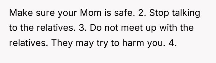 Make sure your Mom is safe. 2. Stop talking to...