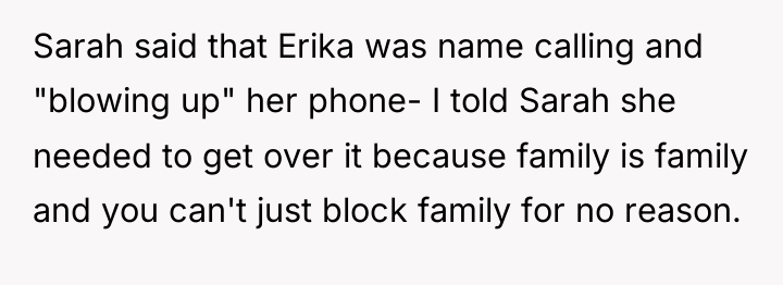 Sarah said that Erika was name calling and "blowing up"...