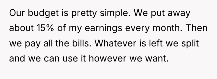 Our budget is pretty simple. We put away about 15%...
