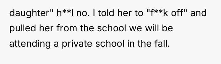 daughter" h**l no. I told her to "f**k off" and...