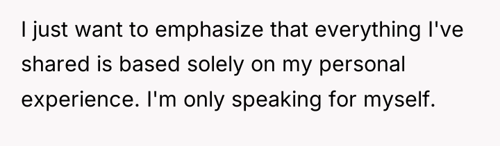 I just want to emphasize that everything I've shared is...