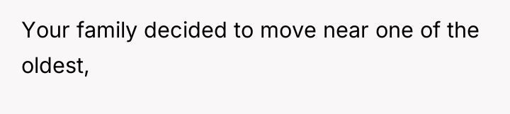 Your family decided to move near one of the oldest,