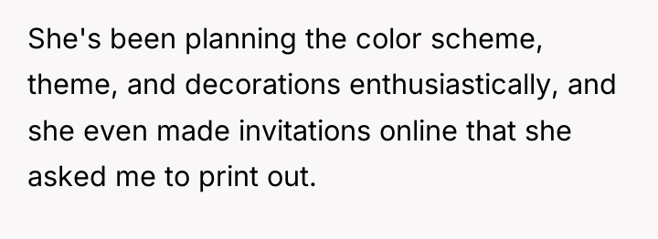 She's been planning the color scheme, theme, and decorations enthusiastically,...