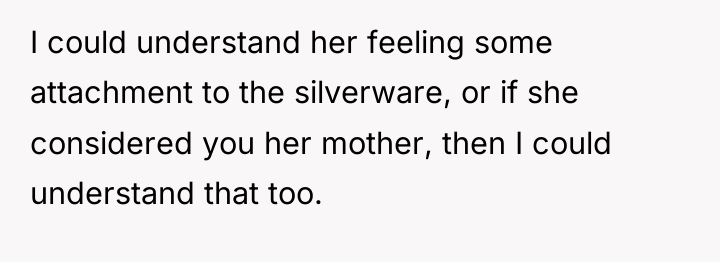 I could understand her feeling some attachment to the silverware,...