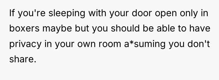 If you're sleeping with your door open only in boxers...