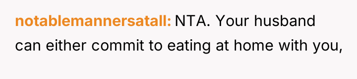 notablemannersatall NTA. Your husband can either commit to eating at...