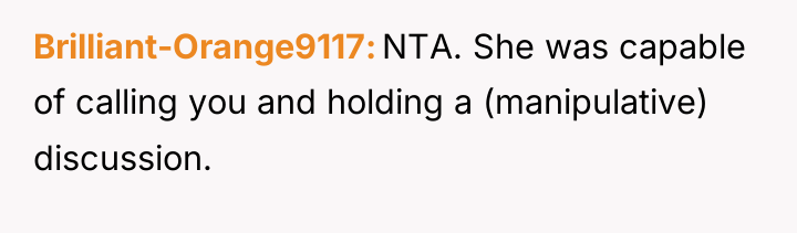 Brilliant-Orange9117 NTA. She was capable of calling you and holding...