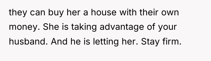 they can buy her a house with their own money....