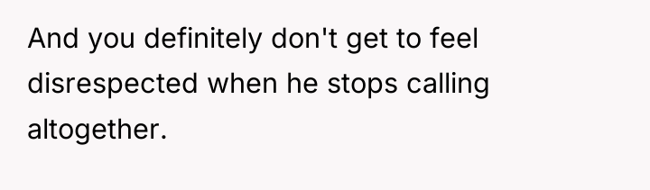 And you definitely don't get to feel disrespected when he...