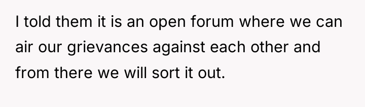 I told them it is an open forum where we...