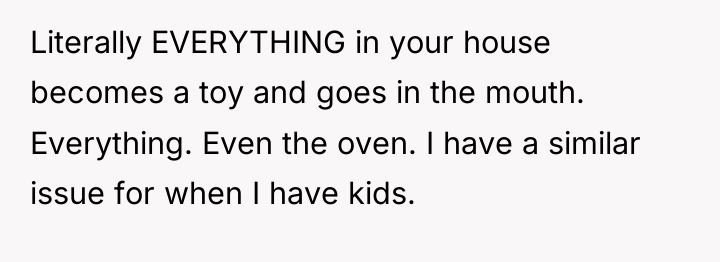 Literally EVERYTHING in your house becomes a toy and goes...